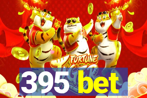 395 bet